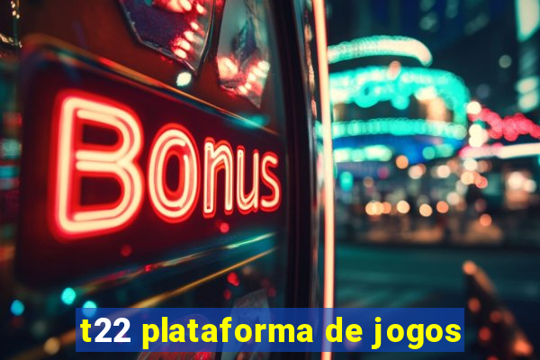 t22 plataforma de jogos